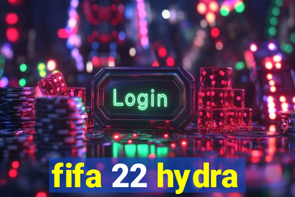 fifa 22 hydra